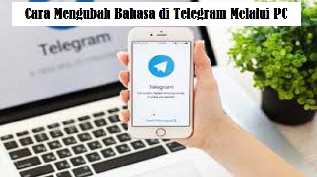  Yang mana sama seperti aplikasi chatting lainnya Cara Mengubah Bahasa di Telegram 2022