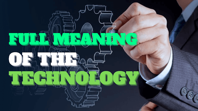 Full Meaning of The Technology