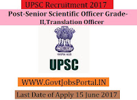 Union Public Service Commission Recruitment 2017-Senior Scientific Officer Grade-II, Master in Computer Science, Translation Officer