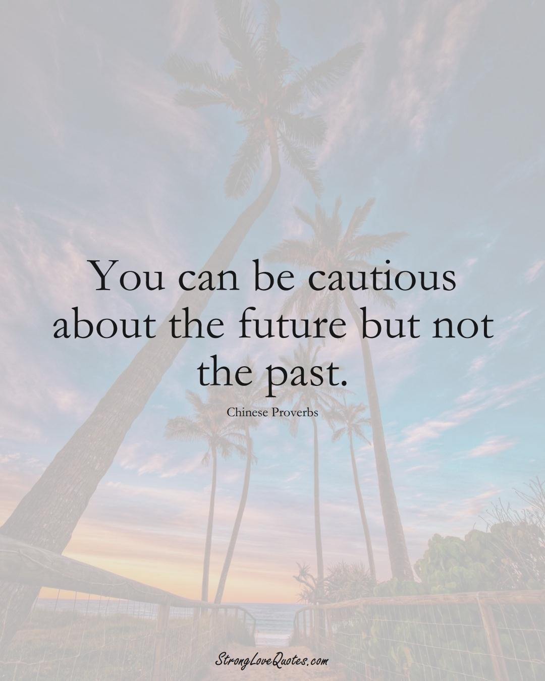 You can be cautious about the future but not the past. (Chinese Sayings);  #AsianSayings