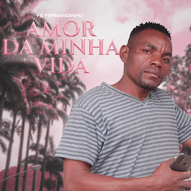 Fé Fernandinho - Amor da Minha Vida [Baixar Mp3]