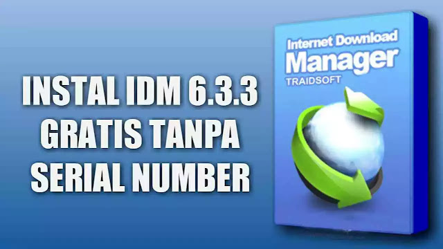 Cara Instal Idm Gratis Tanpa Registrasi Serial Number