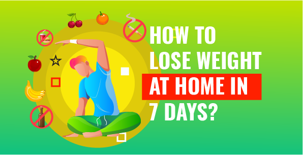 how to lose weight at home in 7 days?