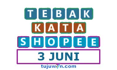 tantangan harian shopee tebak kata 3 juni 2022