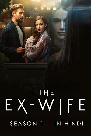 The Ex-Wife Season 1 Full Hindi Dual Audio Download 480p 720p All Episodes