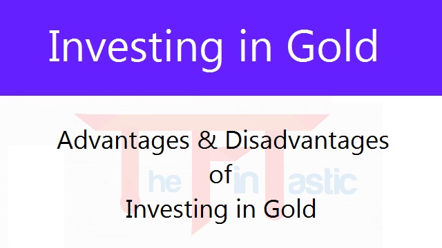 Advantages and Disadvantages of Investing in Gold in 2021