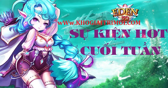 Sự Kiện Ưu Đãi Nạp Cuối Tuần trong game Eden 3D