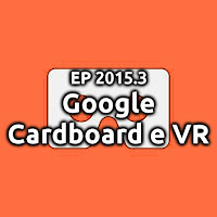 EP2015.3 Google Cardboard e VR