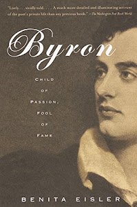 Byron: Child of Passion, Fool of Fame (English Edition)