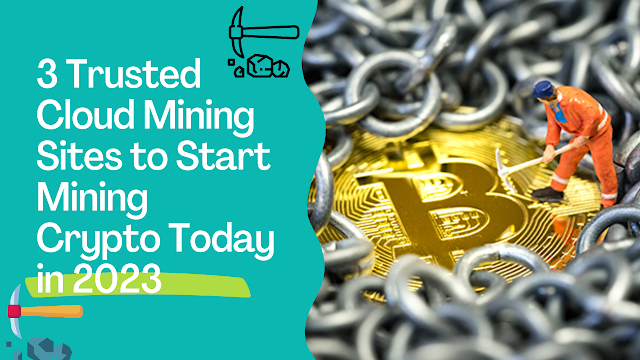 3 Trusted Cloud Mining Sites to Start Mining Crypto Today in 2023