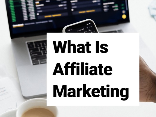 What Is Affiliate Marketing