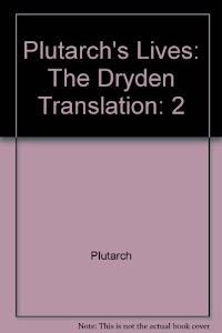 Plutarch's Lives: The Dryden Translation