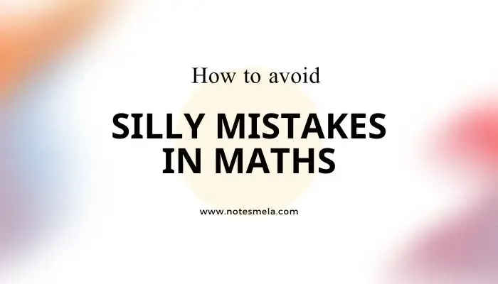 How to avoid silly mistakes in maths (Tips That Works)