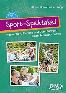 Sport-Spektakel: Konzeption, Planung und Durchführung eines Schulsportfestes – inkl. CD!