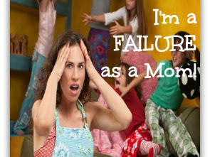 When You Feel Like a Failure as a Mom