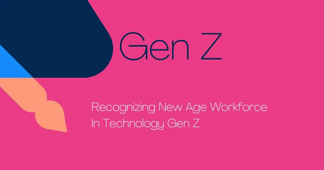 Recognizing New Age workforce In technology Gen Z