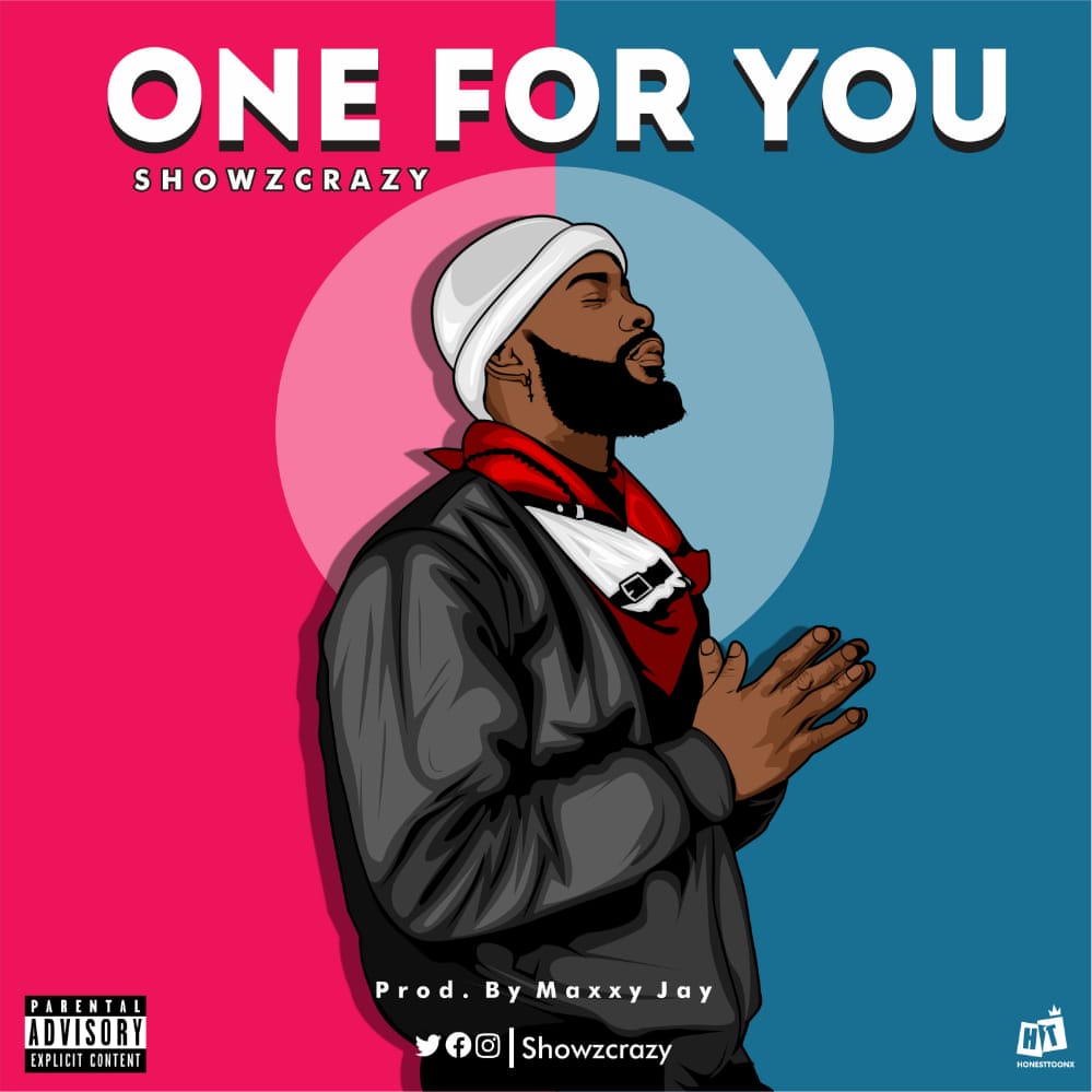 [Music] Showzcrazy - One for you (prod. Maxxy Jau) #Arewapublisize