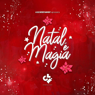 Clé Entertainment Feat. Edmazia, Filho Do Zua, Edgar Domingos & Halison Paixão - Natal é Magia (R&B) [Download]