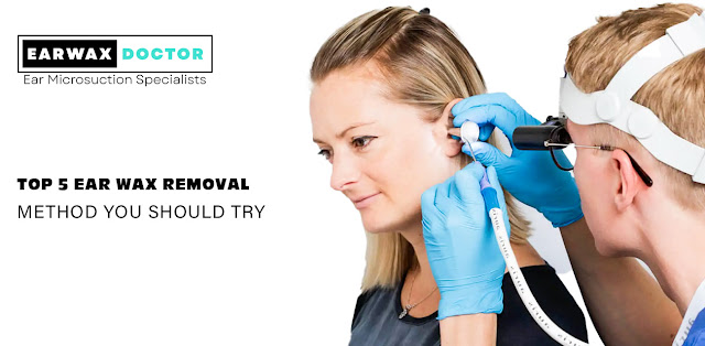 Top 5 Ear Wax Removal Method You Should Try