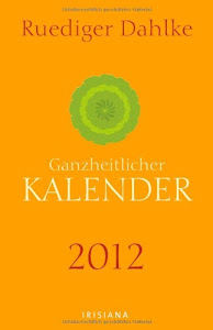 Ruediger Dahlkes ganzheitlicher Kalender 2012