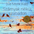 Sue Monk Kidd - Szárnyak nélkül szabadon