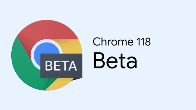 الجديد في كروم 118 |  Chrome 118 (بيتا)