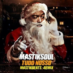 (House) Mastiksoul - Tudo Nosso (MastikBeats Remix) (2019)