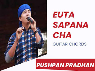 Euta Sapana Chha Guitar Chords - Pushpan Pradhan