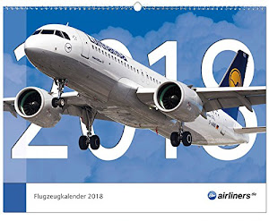 airliners.de Flugzeugkalender 2018 - Großformat 48cm x 38cm - aktuelle Flugzeuge und Fluggesellschaften - Airbus, Boeing und andere Verkehrsflugzeuge