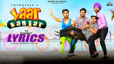 Yaar Kanjar Song Lyrics | Youngveer | Goldboy | White Hill Music