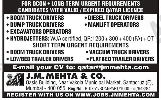 FOR QCON LONG TERM URGENT REQUIREMENTS CANDIDATES WITH VALID/EXPIRED QATAR LICENCE  Position: 1. BOOM TRUCK DRIVERS 2. DUMP TRUCK DRIVERS 3. EXCAVATORS OPERATORS 4. HYDROJETTERS: WJA certified, QR:1200+300 +400 (FA) + 0T 5. DIESEL TRUCK DRIVERS 6. MANLIFT OPERATORS 7. BOOM TRUCK DRIVERS 8. LOWBED TRAILER DRIVERS 9. VACCUM TRUCK DRIVERS 10. FLATBED TRAILER DRIVERS