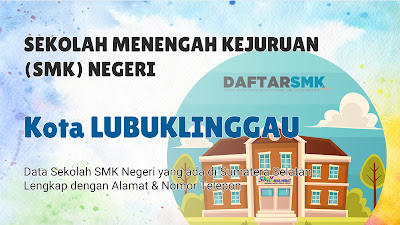 Daftar SMK Negeri di Kota Lubuk Linggau Sumatera Selatan