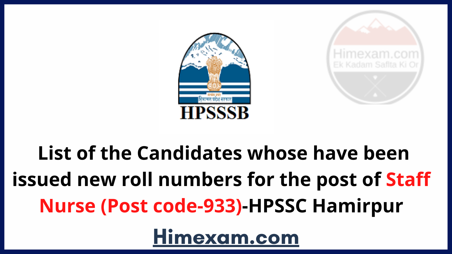 List of the Candidates whose have been issued new roll numbers for the post of Staff Nurse (Post code-933)-HPSSC Hamirpur