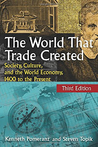 The World That Trade Created: Society, Culture and the World Economy, 1400 to the Present