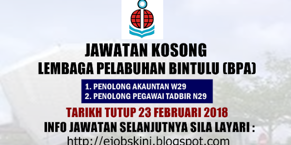 Jawatan Kosong di Lembaga Pelabuhan Bintulu (BPA) - 23 Februari 2018
