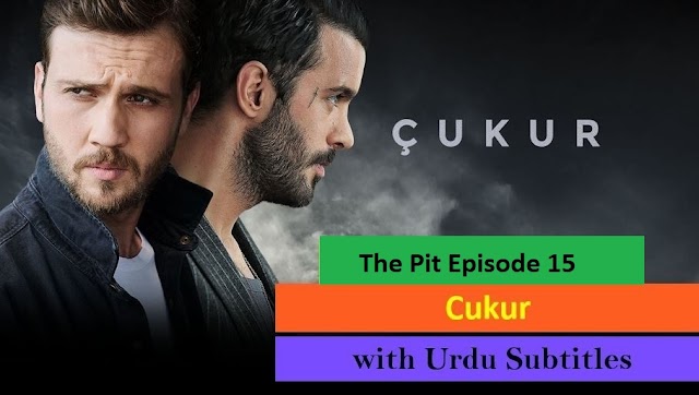   The Pit Cukur Episode 15 With Urdu Subtitles