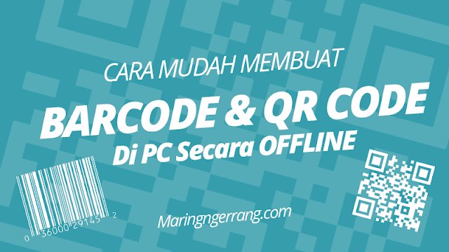 Membuat Barcode dan QR Code Secara Offline di PC Gampang Banget!