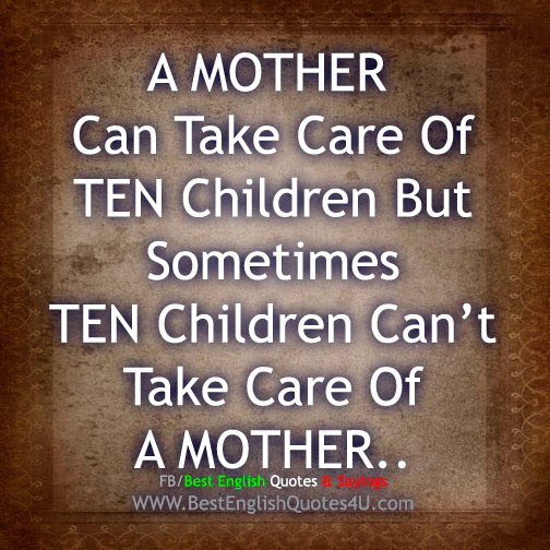 A MOTHER Can Take Care Of TEN Children But  Best 
