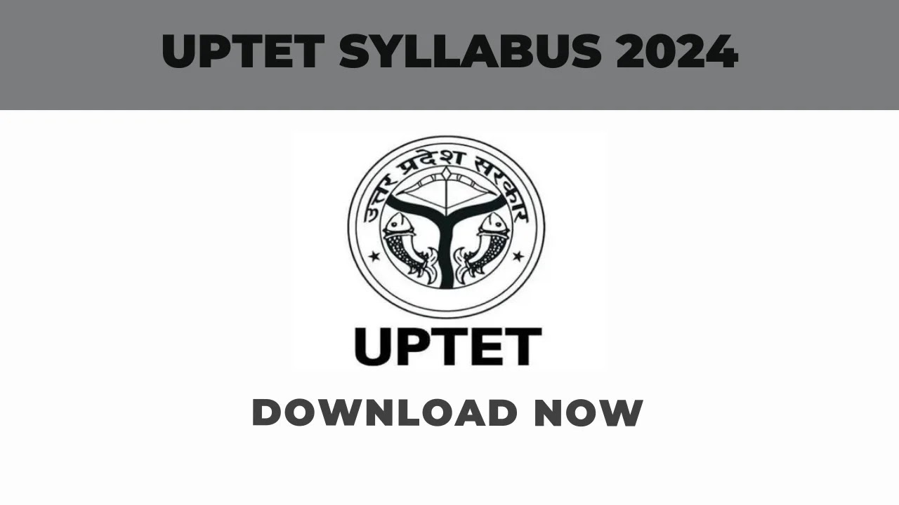UPTET Syllabus 2024 (Paper 1 & Paper 2) Important Topic and Exam