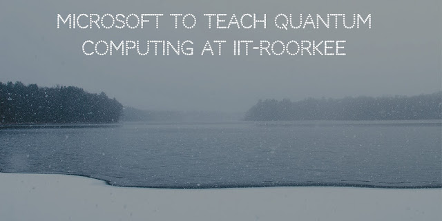 Microsoft to teach quantum computing at IIT-Roorkee