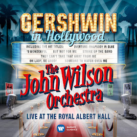 Gershwin in Hollywood - The John Wilson Orchestra