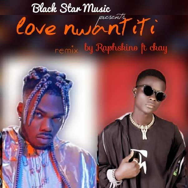 MUSIC: Raphskino x Ckay - Love Nwantinti refix