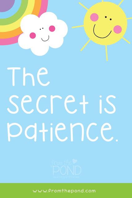 the secret is patience