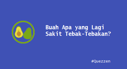 Buah Apa yang Lagi Sakit Tebak-Tebakan?