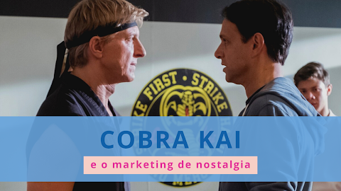 COBRA KAI e o Marketing de nostalgia