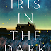 Release Day Review: Iris in the Dark by Elissa Grossell Dickey
