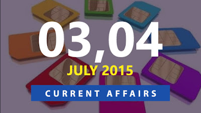 Current Affairs 3 and 4 July 2015