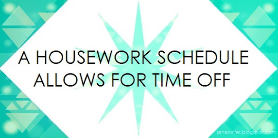 A Housework Schedule Allows for Time Off (Housework Sayings by JenExx)