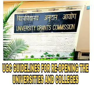 UGC GUIDELINES FOR RE-OPENING THE UNIVERSITIES AND COLLEGES