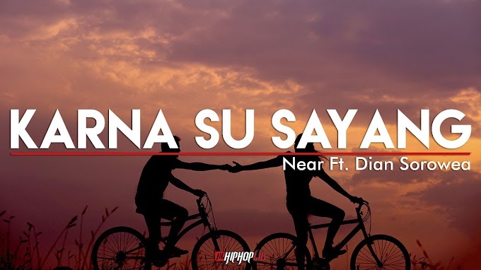 Arti Lirik Lagu Karna Su Sayang-Near ft Dian Sorowae, Terjemahan Indonesianya.